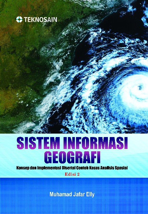 Sistem Informasi Geografi Edisi 2; Konsep Dan Implementasi Disertai Contoh Kasus Analisis Spasial